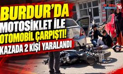 Burdur’da Motosiklet İle Otomobil Çarpıştı! Kazada 2 Kişi Yaralandı
