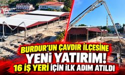 Burdur’un Çavdır İlçesine Yeni Yatırım! 16 İş Yeri İçin İlk Adım Atıldı