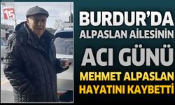 Burdur’da Alpaslan Ailesinin Acı Günü: Emekli Bankacı Mehmet Alpaslan Hayatını Kaybetti