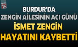 Burdur’da Zengin Ailesinin Acı Günü: Hacı İsmet Zengin Hayatını Kaybetti