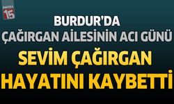 Burdur’da Çağırgan Ailesinin Acı Günü: Sevim Çağırgan Hayatını Kaybetti