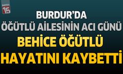 Burdur’da Öğütlü Ailesinin Acı Günü: Belediye Personeli Serkan Öğütlü’nün Annesi Behice Öğütlü Hayatını Kaybetti