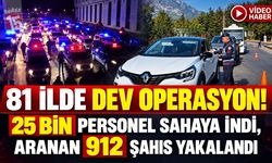 81 İlde Dev Operasyon! 25 Bin Personel Sahaya İndi, Aranan 912 Şahıs Yakalandı