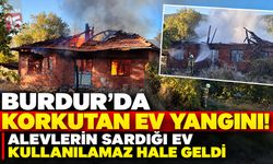 Burdur’da Korkutan Ev Yangını! Alevlerin Sardığı Ev Kullanılamaz Hale Geldi
