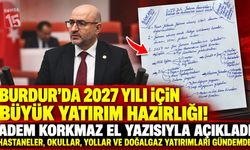Burdur’da 2027 Yılı İçin Büyük Yatırım Hazırlığı! Milletvekili Adem Korkmaz El Yazısıyla Tek Tek Açıkladı