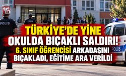 Türkiye’de Yine Okulda Bıçaklı Saldırı! 6. Sınıf Öğrencisi Arkadaşını Bıçakladı, Eğitime Ara Verildi