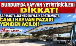 Burdur’da Hayvan Yetiştiricileri Dikkat! Şap Hastalığı Nedeniyle Kapatılmıştı, Canlı Hayvan Pazarı Yeniden Açıldı!