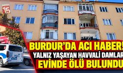 Burdur’da Acı Haber! Yalnız Yaşayan Havvali Damlar Evinde Ölü Bulundu