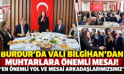 Burdur’da Vali Bilgihan’dan Muhtarlara Önemli Mesaj! “En Önemli Yol ve Mesai Arkadaşlarımızsınız”