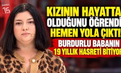 Burdur’da 19 Yıllık Hasret Bitiyor! Burdurlu Baba Kızına Kavuşmak İçin Yola Çıktı
