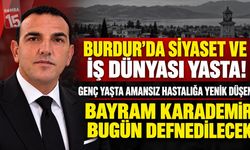 Burdur’da Genç Yaşta Acı Veda! Amansız Hastalığa Yenik Düşen Bayram Karademir Bugün Son Yolculuğuna Uğurlanacak