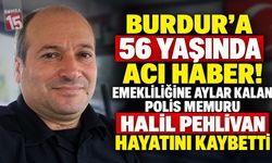 Burdur’a 56 Yaşında Acı Haber! Emekliliğine Aylar Kalan Polis Memuru Halil Pehlivan Hayatını Kaybetti