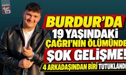 Burdur’da 19 Yaşındaki Çağrı’nın Ölümünde Yeni Gelişme! 4 Arkadaşından Biri Tutuklandı