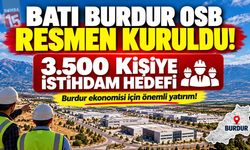 Batı Burdur OSB Resmen Kuruldu! 3.500 Kişiye İş Kapısı Açılacak, 6 İlçenin Ekonomisine Can Suyu Olacak