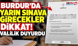 Burdur'da Yarın Sınava Girecekler Dikkat! Valilik Duyurdu