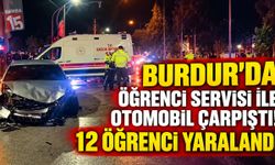 Burdur’da Öğrenci Servisi ile Otomobil Çarpıştı! 12 Öğrenci Yaralandı