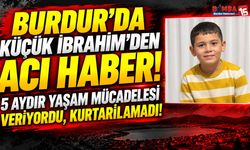 Burdur’da 10 Yaşındaki İbrahim’den Acı Haber! 5 Aydır Yaşam Mücadelesi Veriyordu, Kurtarılamadı!