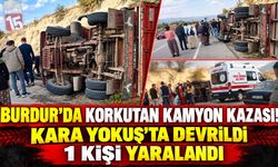 Burdur’da Korkutan Kamyon Kazası! Kara Yokuş’ta Devrildi, 1 Kişi Yaralandı