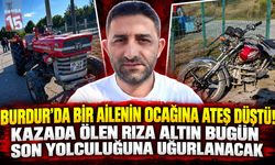 Burdur’da Trafik Kazasında Hayatını Kaybeden Rıza Altın Bugün Son Yolculuğuna Uğurlanacak!