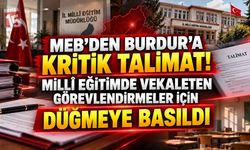 MEB’den Burdur’a Kritik Talimat! Millî Eğitimde Vekaleten Görevlendirmeler İçin Düğmeye Basıldı