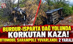 Burdur-Isparta Dağ Yolunda Korkutan Kaza! Otomobil Şarampole Yuvarlandı: 2 Yaralı