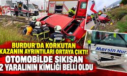 Burdur’da Korkutan Kazanın Ayrıntıları Ortaya Çıktı! Otomobilde Sıkışan 2 Yaralının Kimliği Belli Oldu