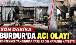 Burdur’da konteyner Yangınında 80 Yaşındaki Kadın Hayatını Kaybetti