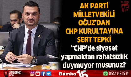 AK Parti Milletvekili Oğuz'dan sert tepki!