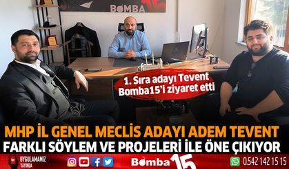 MHP İl Genel Meclis 1.sıra adayı Adem Tevent, Bomba15'i ziyaret etti