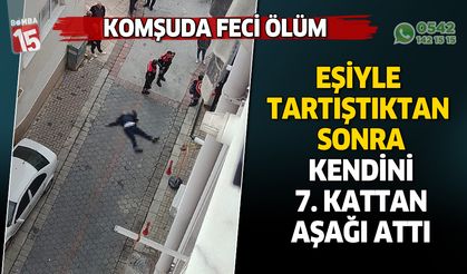 Eşiyle tartıştıktan sonra kendini balkondan aşağı attı