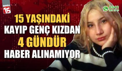 15 yaşındaki Cerensu’dan 4 gündür haber alınamıyor