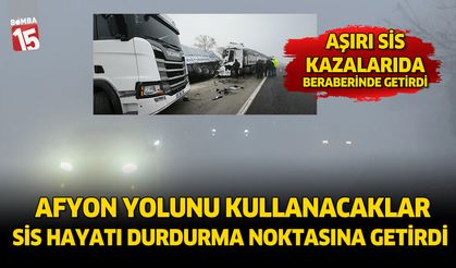 Afyonkarahisar yolunu kullanacaklar; Aşırı sis kazalarıda beraberinde getiriyor