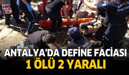 Antalya'da Define Faciası: 1 Ölü 2 Yaralı