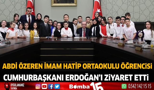 Abdi Özeren İmam Hatip Ortaokulu Öğrencisi Cumhurbaşkanı Erdoğan'ı ziyaret etti