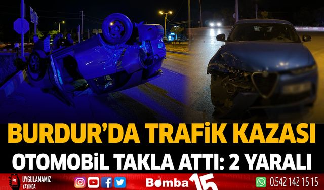 Burdur'da trafik kazası otomobil takla attı : 2 yaralı