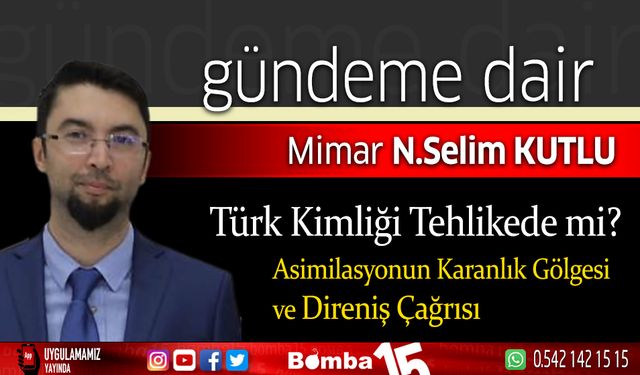 Selim Kutlu Yazdı... Türk Kimliği Tehlikede mi?