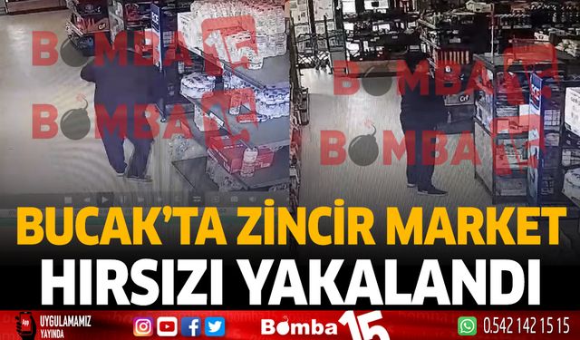 Bucak'ta zincir market hırsızı yakalandı