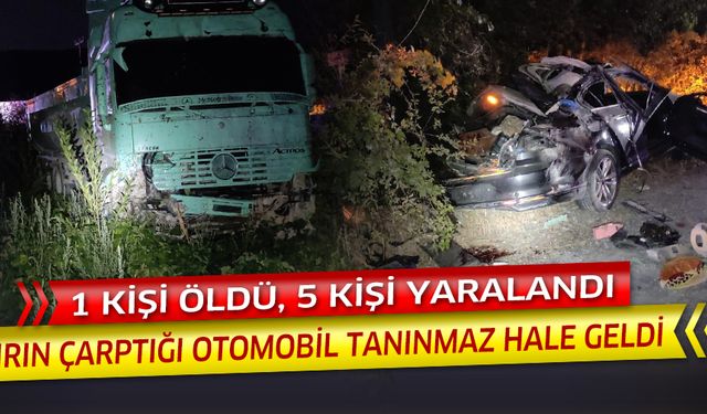 Tırın otomobille çarpıştığı kazada 1 kişi öldü, 5 kişi yaralandı