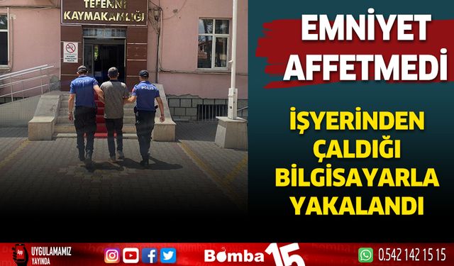 Burdur'da işyerinden çaldığı bilgisayarla yakalandı
