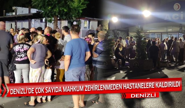 Denizli'de çok sayıda mahkum zehirlenme nedeniyle hastanelere kaldırıldı