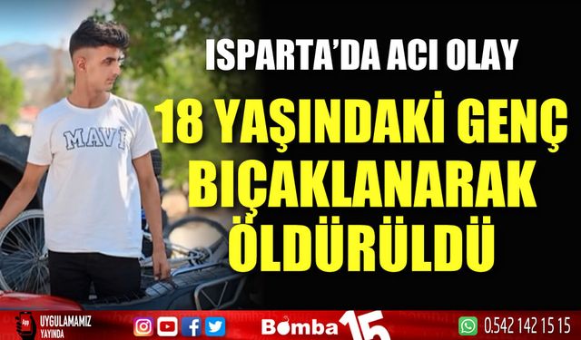 Isparta'da gençlerin tartışması ölümle noktalandı