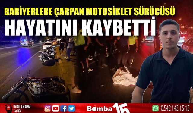 Antalya'da bariyerlere çarpan motosikletin sürücüsü öldü