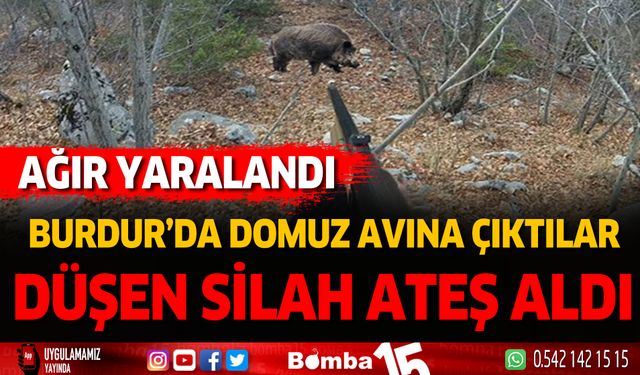 Burdur'da domuz avında düşen silah ateş aldı