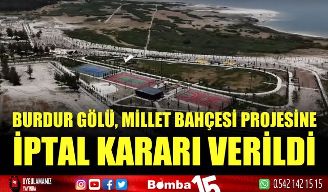 Burdur Gölü, Millet Bahçesi Projesi için iptal kararı verildi