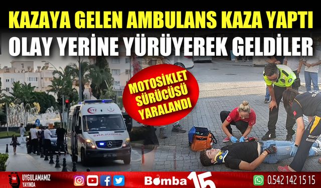 Kazaya gelen ambulans kaza yaptı, sağlıkçılar olay yerine yaya olarak geldi