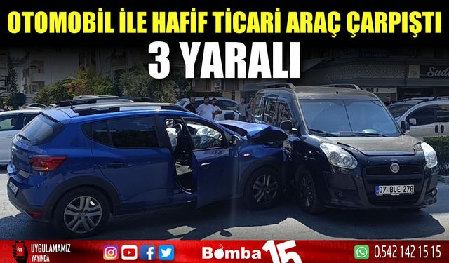 Otomobil ile hafif ticari araç çarpıştı: 3 yaralı