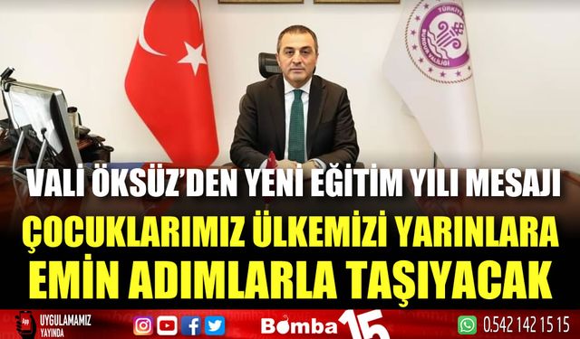 Vali Öksüz'ün 2024-2025 Eğitim Öğretim Yılı Mesajı