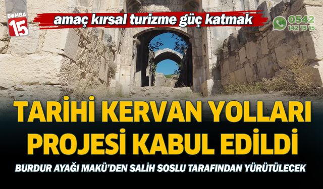 Burdur'un kırsal turizmine de katkı sağlayacak tarihi kervan yollar projesi kabul edildi