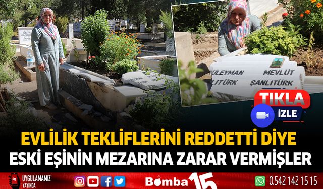 Evlilik tekliflerini reddetti diye eski eşinin mezarına zarar vermişler