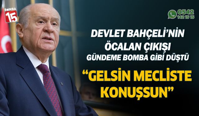 Milliyetçi Hareket Partisi Genel Başkanı Devlet Bahçeli'den Öcalan çıkışı